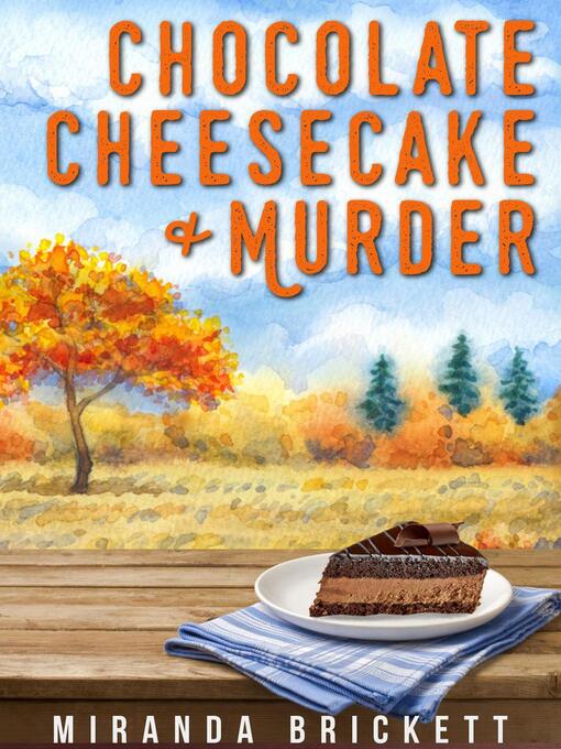 Title details for Chocolate Cheesecake & Murder by Miranda Brickett - Available